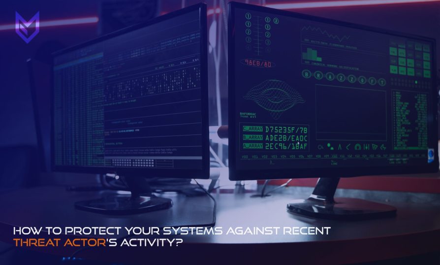 Image for How to Protect Your Systems Against Recent Threat Actor's Activity (Part 1)